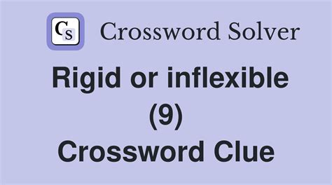 rigid crossword clue|rigid or inflexible 9 letters.